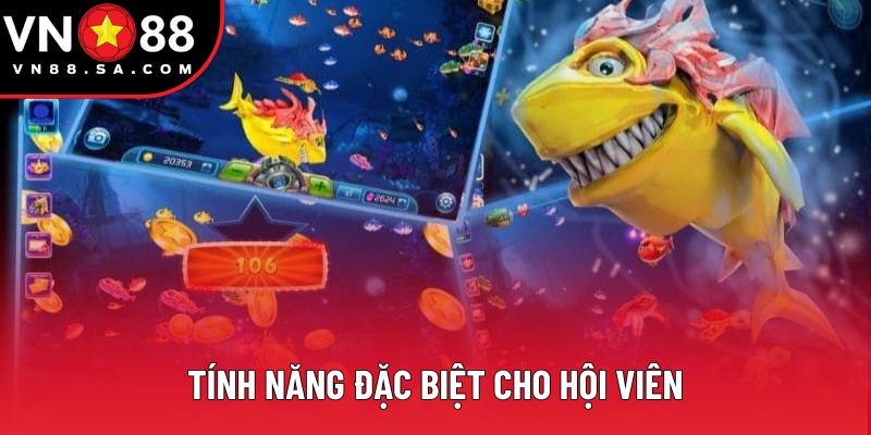 Tính năng đặc biệt cho hội viên Tính năng đặc biệt cho hội viên