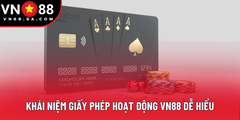 Khái niệm giấy phép hoạt động VN88 dễ hiểu Khái niệm giấy phép hoạt động VN88 dễ hiểu