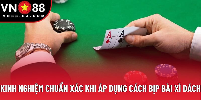 Kinh nghiệm chuẩn xác khi áp dụng cách bịp bài Xì Dách Kinh nghiệm chuẩn xác khi áp dụng cách bịp bài Xì Dách