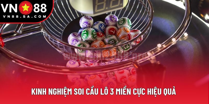 Kinh nghiệm soi cầu lô 3 miền cực hiệu quả