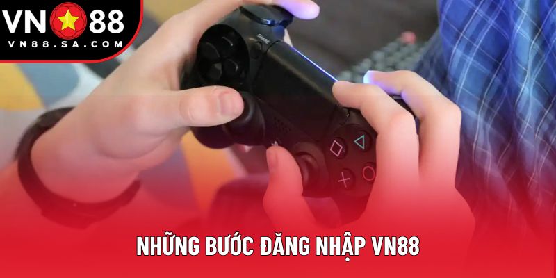 Những bước đăng nhập VN88 Những bước đăng nhập VN88