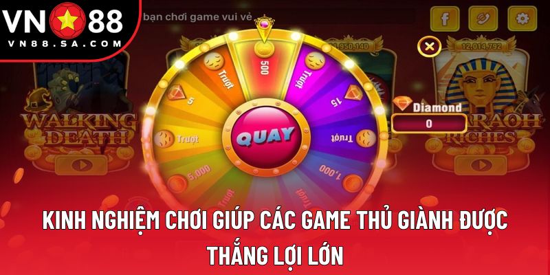 Kinh nghiệm chơi giúp các game thủ giành được thắng lợi lớn Kinh nghiệm chơi giúp các game thủ giành được thắng lợi lớn