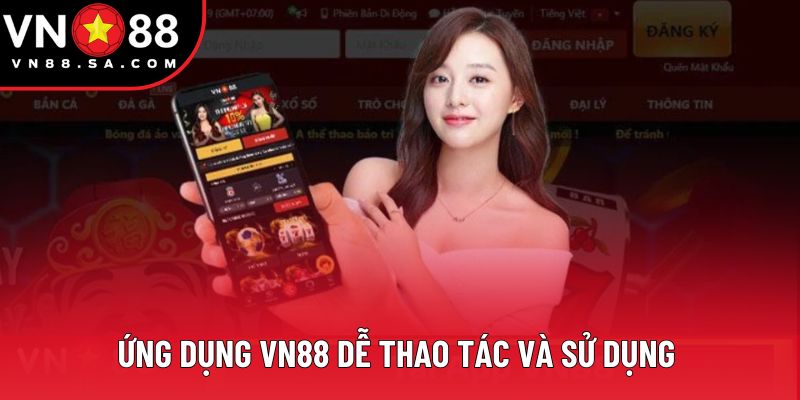 Ứng dụng VN88 dễ thao tác và sử dụng Ứng dụng VN88 dễ thao tác và sử dụng
