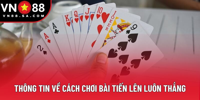 Thông tin về cách chơi bài tiến lên luôn thắng