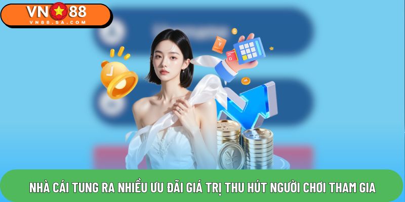 Nhà cái tung ra nhiều ưu đãi giá trị thu hút người chơi tham gia